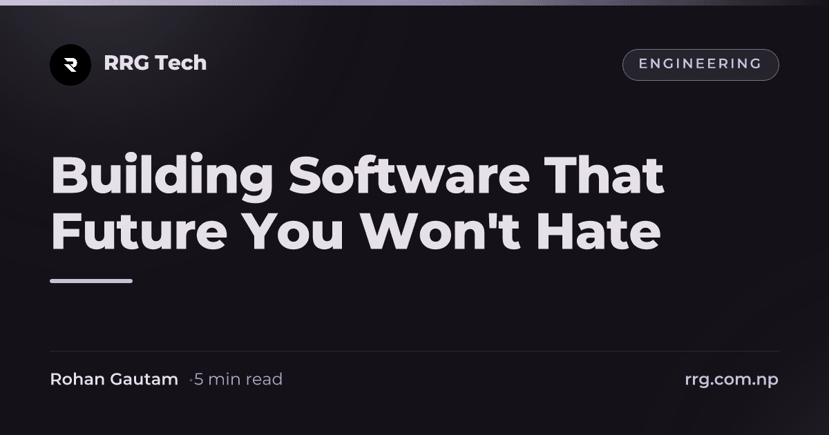 Building Software That Future You Won't Hate