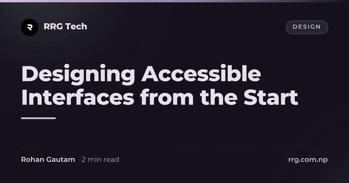 Designing Accessible Interfaces from the Start